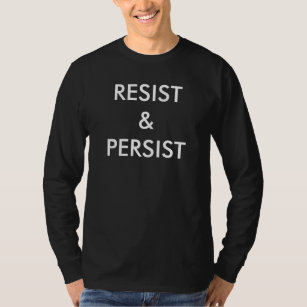 Resist & Persist, fett weißer Text auf schwarz T-Shirt