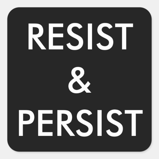 Resist & Persist - fett weißer Text auf schwarzen  Quadratischer Aufkleber (Vorderseite)