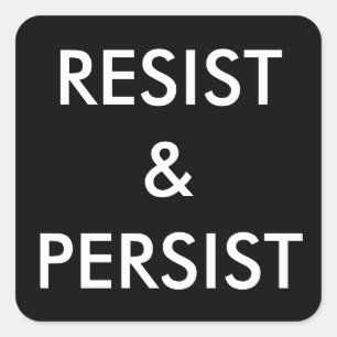 Resist & Persist - fett weißer Text auf schwarzen  Quadratischer Aufkleber