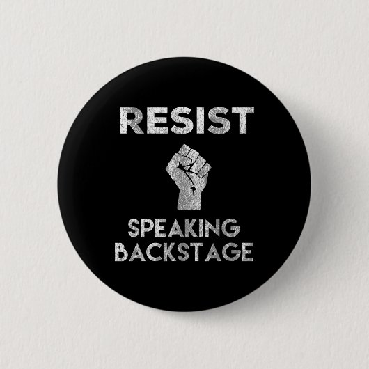 Resist Speech Byckstage Bühne Manager Crew Funny Button (Vorderseite)