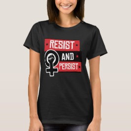 RESIST UND PERSISTIEREN T-Shirt