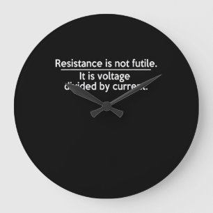 Resistance Is Not Futile - Ohms Law - Electrician Große Wanduhr