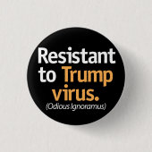 Resistant to the Trump virus. Button (Vorderseite)