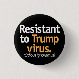 Resistent gegen das Trump-Virus. Button