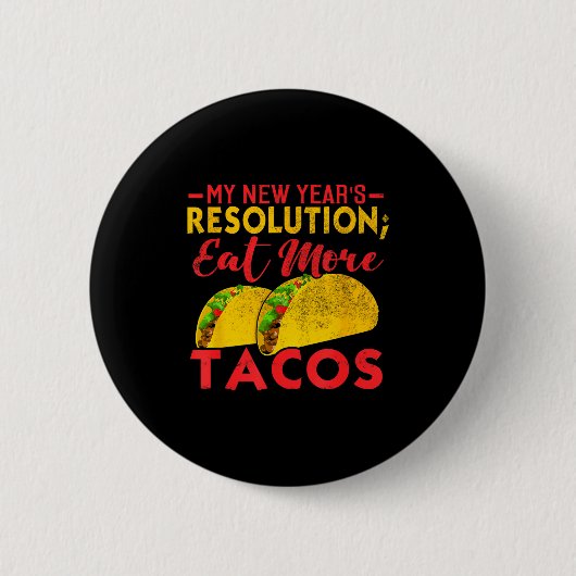 Resolution Eat More Tacos Funny New Year Holiday Button (Vorderseite)