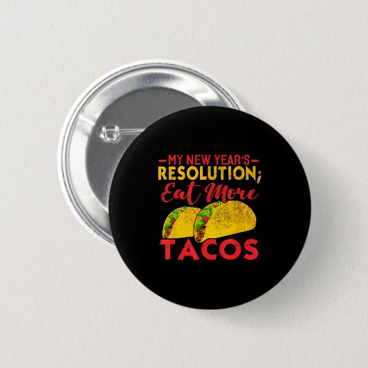 Resolution Eat More Tacos Funny New Year Holiday Button (Vorne & Hinten)
