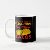 Resolution Eat More Tacos Funny New Year Holiday Kaffeetasse (Links)