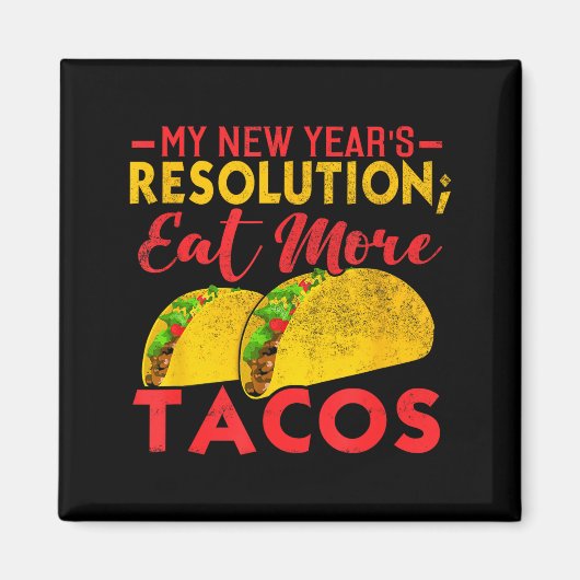 Resolution Eat More Tacos Funny New Year Holiday Magnet (Vorne)