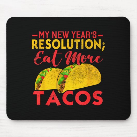 Resolution Eat More Tacos Funny New Year Holiday Mousepad (Vorne)