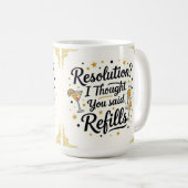 Resolution? I thought you said refills new year Kaffeetasse (VorderseiteRechts)