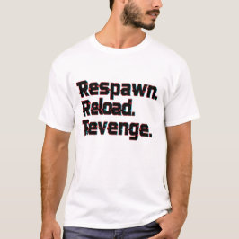 Respawn Reload Revenge – Hardcore Gamer Motivation T-Shirt