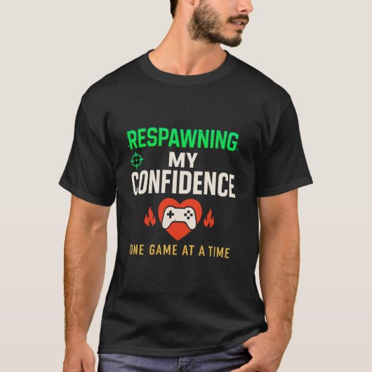 Respawning Confidence Gamer Quote Art T-Shirt (Vorderseite)