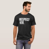 Respect Her - Protect Cherish Please Love Marry Ho T-Shirt (Vorne ganz)