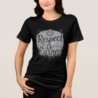 "Respect Is Earned - Bold Motivational Streetwear  Tri-Blend Shirt