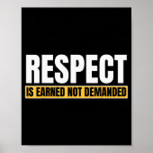 Respect Is Earned Not Demanded Funny Quote Poster (Vorne)