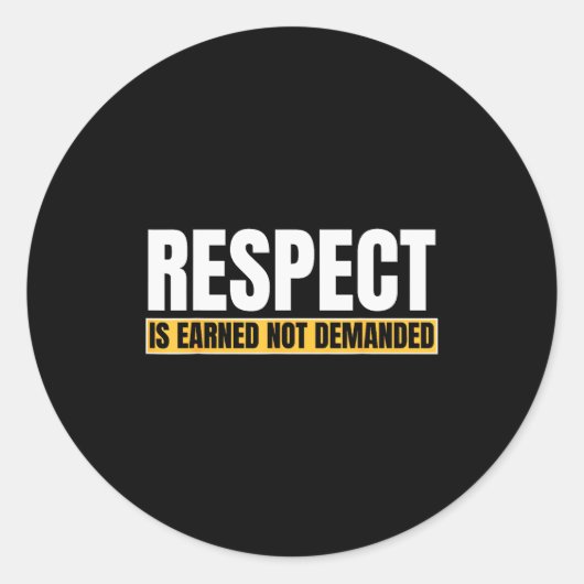 Respect Is Earned Not Demanded Funny Quote Runder Aufkleber (Vorderseite)