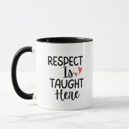 'Respect Is Taught Here' Teacher Thank You Gift  Tasse