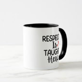 'Respect Is Taught Here' Teacher Thank You Gift  Tasse (VorderseiteRechts)