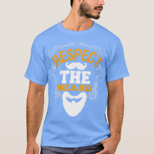 Respect The Beard Funny Beard Sayings 1 T-Shirt