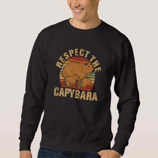 Respect The Capybara Cute Capybara Owners Animal Sweatshirt (Vorderseite)