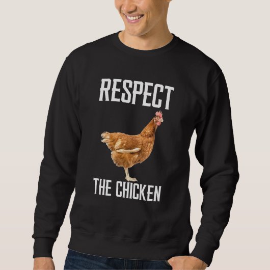 Respect The Chicken Farm Animal For Chicken Sweatshirt (Vorderseite)
