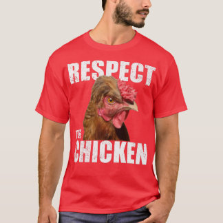 Respect The Chicken Urban Farmer Backyard Chicken T-Shirt