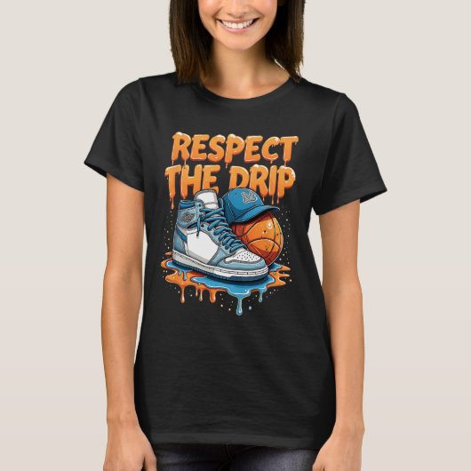 Respect The Drip Sneaker Swag Sketll Street Style T-Shirt (Vorderseite)