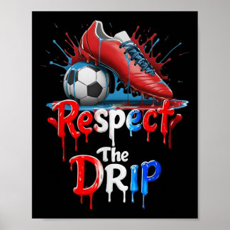 Respect The Drip Soccer Graffiti Street Style  Poster