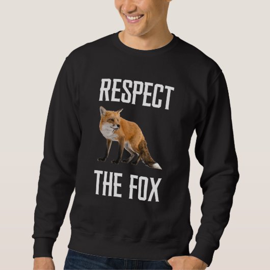Respect The Fox Wild Animal Zookeeper For Fox Sweatshirt (Vorderseite)