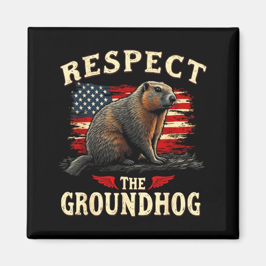 Respect The Groundhog Happy Ground-hog Day _1  Magnet (Vorne)