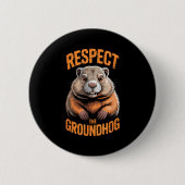 Respect the groundhog punxsutawney phil funny button (Vorderseite)