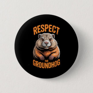 Respect The Groundhog Punxsutawney Phil Funny Holi Button