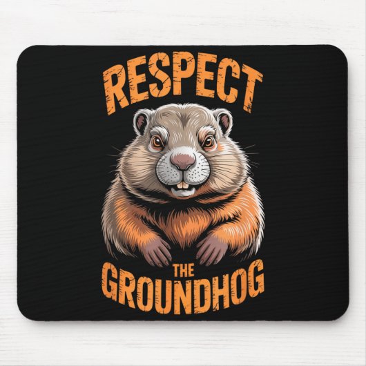 Respect the groundhog punxsutawney phil funny mousepad (Vorne)