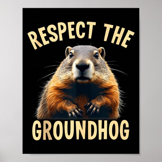 Respect The Groundhog Woodchuck Photo For Ground-h Poster (Vorne)