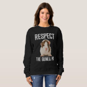 Respect The Guinea Pig For Guinea Pig Sweatshirt (Vorne ganz)