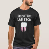 Respect The Lab Tech Orthodontics Dental Lab Techn T-Shirt (Vorderseite)