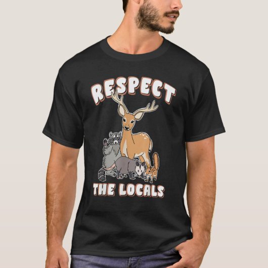 Respect the Locals Deer Racoon Possum Squirrel Wil T-Shirt (Vorderseite)