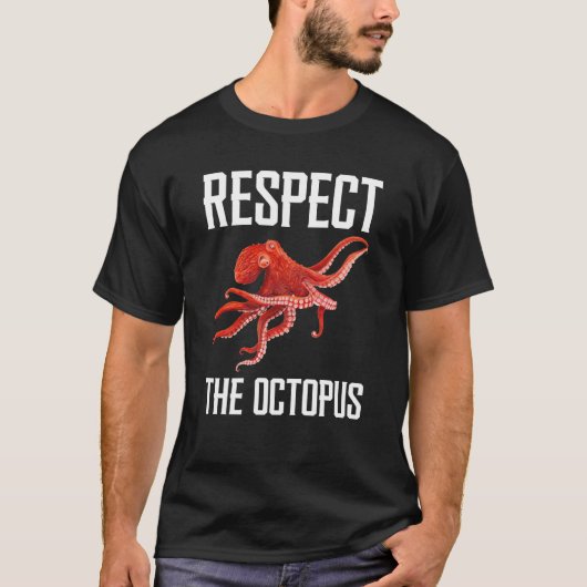Respect The Octopus Squid Sea Animal For Octopus T-Shirt (Vorderseite)