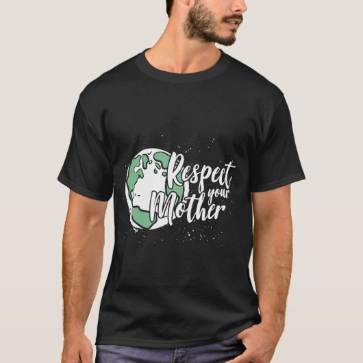 Respect your Mother T-Shirt (Vorderseite)