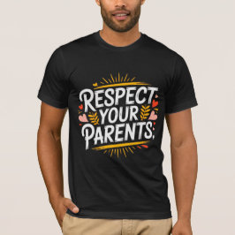 Respect Your Parents — Men’s Inspirational T-Shirt