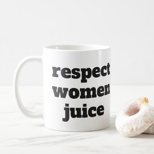 Respekt-Frauen-Saft Kaffeetasse (Mit Donut)