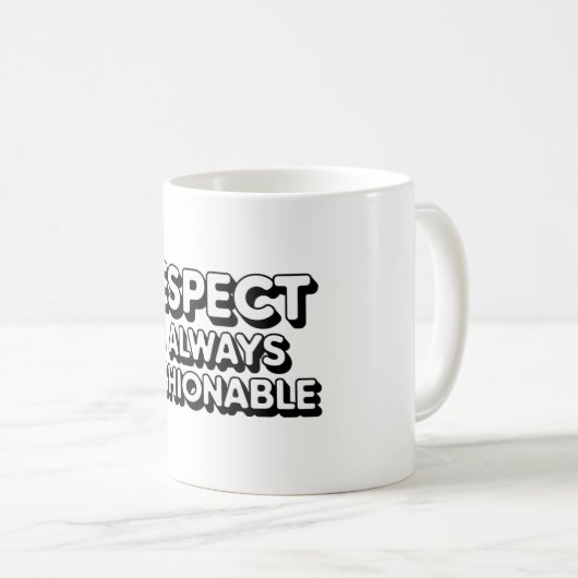 Respekt ist immer modern kaffeetasse (VorderseiteRechts)