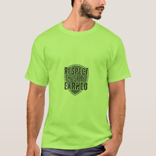 Respekt muss verdient werden T-Shirt