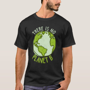 Respekt vor der Erde Kein Planet B sicherer Planet T-Shirt
