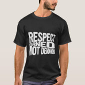 Respekt wird verdient, nicht verlangt - Respekt T-Shirt (Vorderseite)