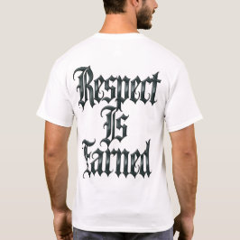 Respekt wird verdient T-Shirt