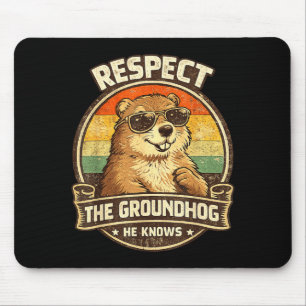 Respektiere den Groundhog, er weiß Bescheid – Lust Mousepad