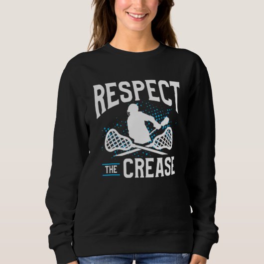 Respektiere den Lacrosse-Spieler in der Crease Sweatshirt (Vorderseite)