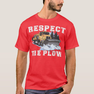 Respektiere den Schneepflugfahrer Schneepflug 514 T-Shirt