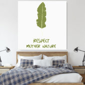 Respektieren der Mutter Natur Leinwanddruck (Insitu (Schlafzimmer))